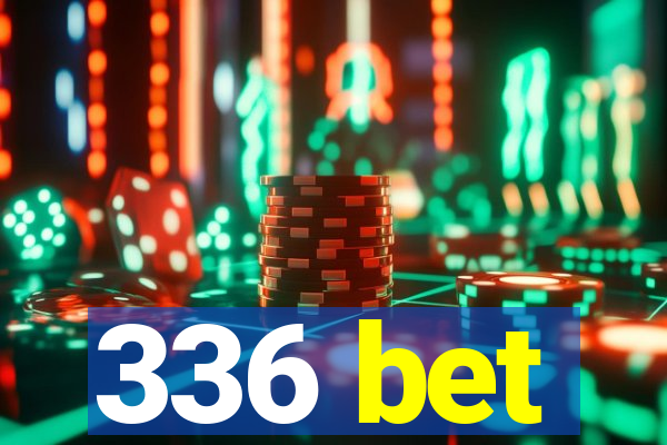 336 bet